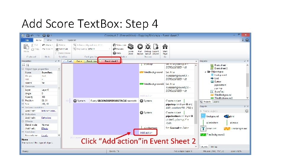 Add Score Text. Box: Step 4 Click “Add action”in Event Sheet 2 