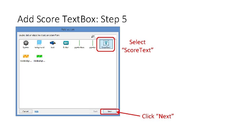 Add Score Text. Box: Step 5 Select “Score. Text” Click “Next” 