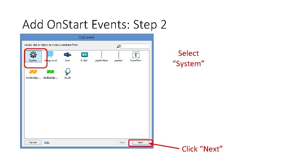 Add On. Start Events: Step 2 Select “System” Click “Next” 