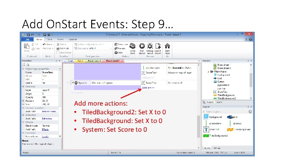 Add On. Start Events: Step 9… Add more actions: • Tiled. Background 2: Set