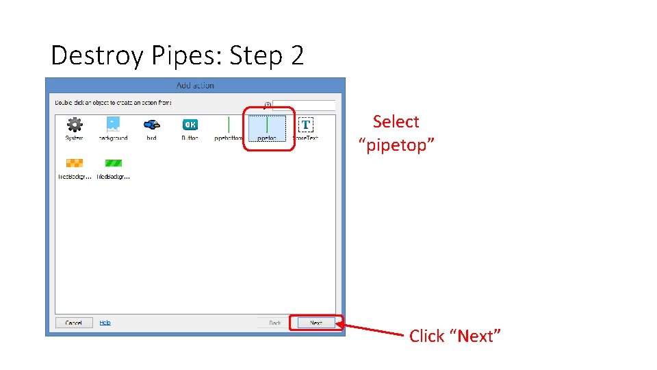Destroy Pipes: Step 2 Select “pipetop” Click “Next” 