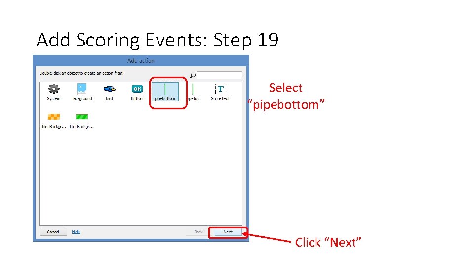 Add Scoring Events: Step 19 Select “pipebottom” Click “Next” 