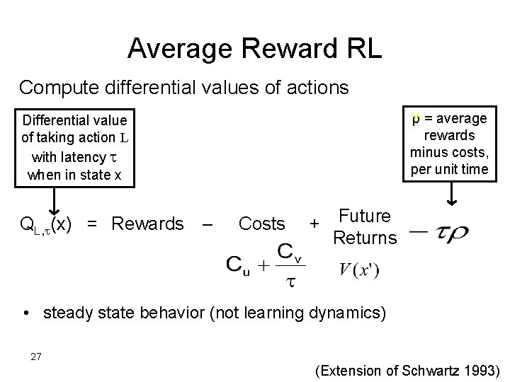 Average Reward RL Compute differential values of actions ρ = average rewards minus costs,