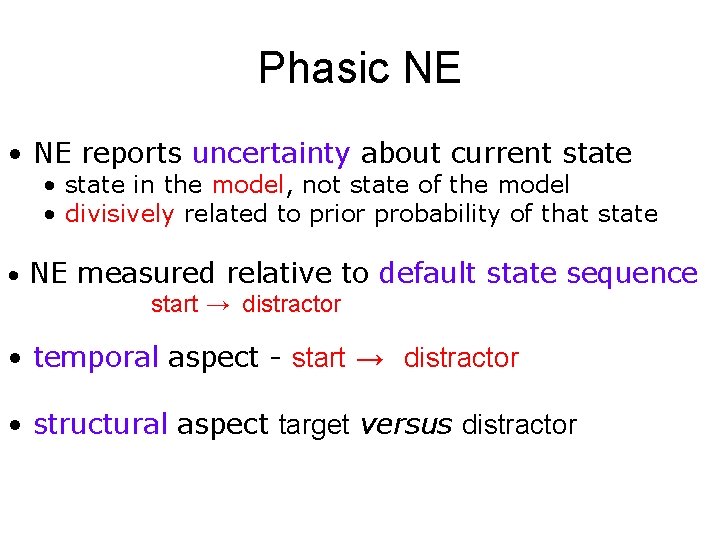 Phasic NE • NE reports uncertainty about current state • state in the model,