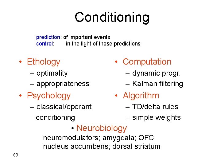 Conditioning prediction: of important events control: in the light of those predictions • Ethology