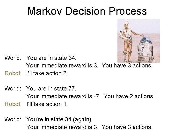 Markov Decision Process World: You are in state 34. Your immediate reward is 3.