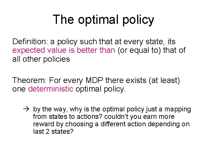 The optimal policy Definition: a policy such that at every state, its expected value