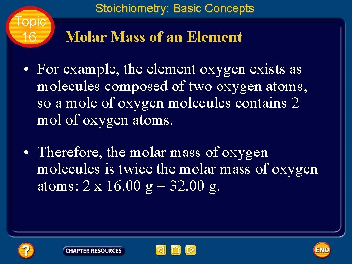 Topic 16 Stoichiometry: Basic Concepts Molar Mass of an Element • For example, the