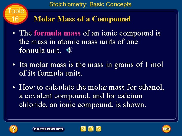 Topic 16 Stoichiometry: Basic Concepts Molar Mass of a Compound • The formula mass