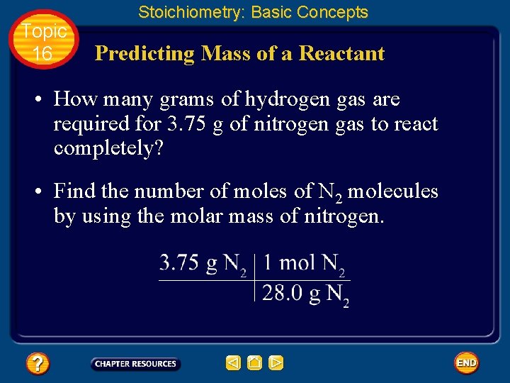 Topic 16 Stoichiometry: Basic Concepts Predicting Mass of a Reactant • How many grams