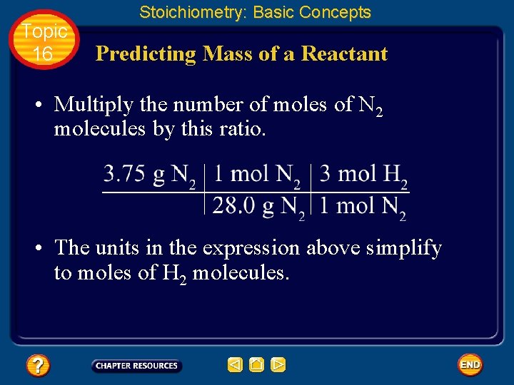 Topic 16 Stoichiometry: Basic Concepts Predicting Mass of a Reactant • Multiply the number