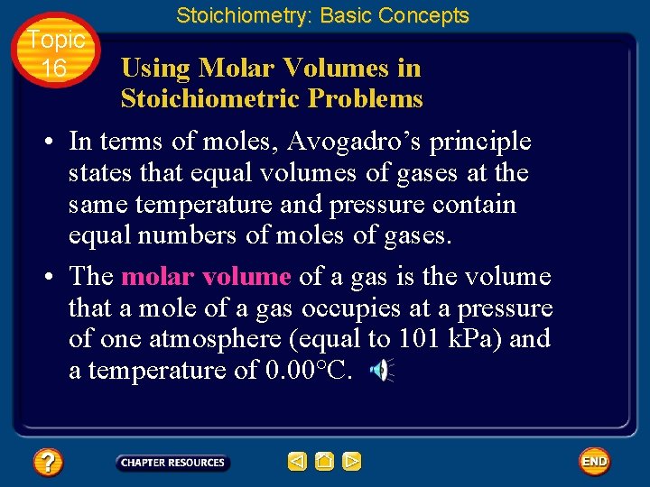 Topic 16 Stoichiometry: Basic Concepts Using Molar Volumes in Stoichiometric Problems • In terms