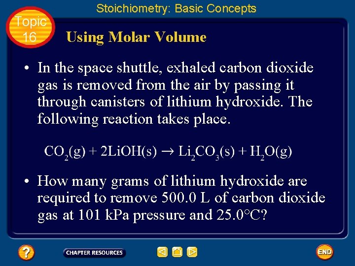 Topic 16 Stoichiometry: Basic Concepts Using Molar Volume • In the space shuttle, exhaled