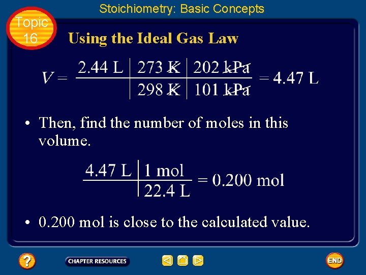 Topic 16 Stoichiometry: Basic Concepts Using the Ideal Gas Law • Then, find the