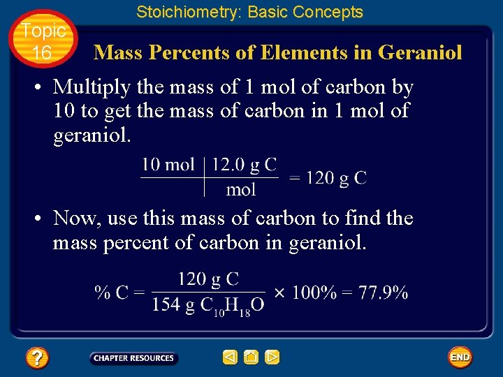 Topic 16 Stoichiometry: Basic Concepts Mass Percents of Elements in Geraniol • Multiply the