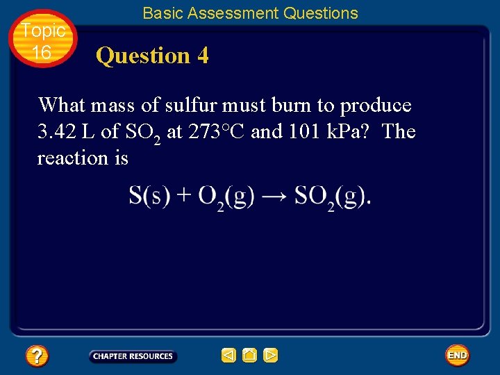 Topic 16 Basic Assessment Questions Question 4 What mass of sulfur must burn to