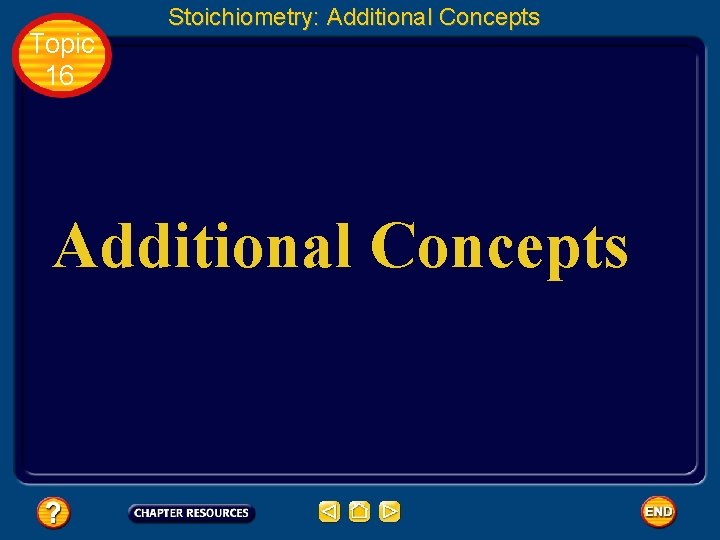Topic 16 Stoichiometry: Additional Concepts 