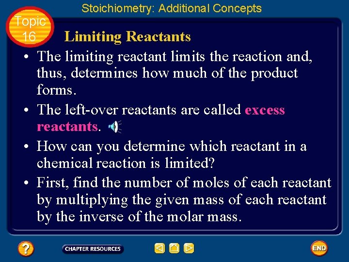 Topic 16 • • Stoichiometry: Additional Concepts Limiting Reactants The limiting reactant limits the