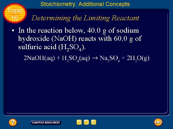 Topic 16 Stoichiometry: Additional Concepts Determining the Limiting Reactant • In the reaction below,