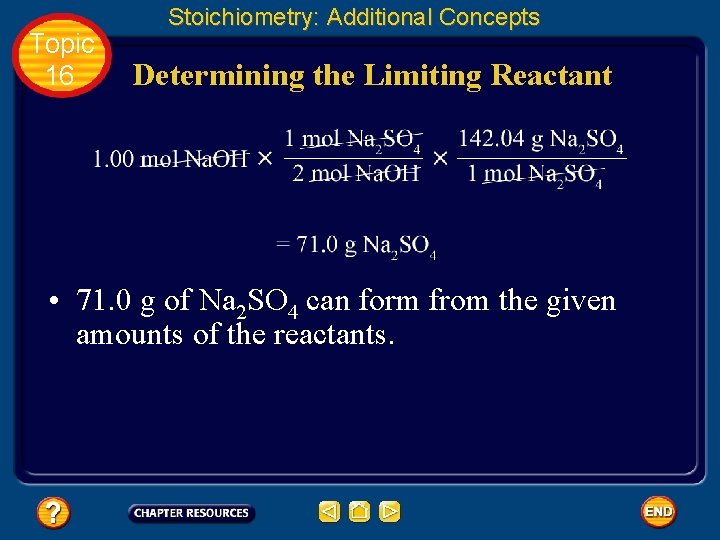 Topic 16 Stoichiometry: Additional Concepts Determining the Limiting Reactant • 71. 0 g of