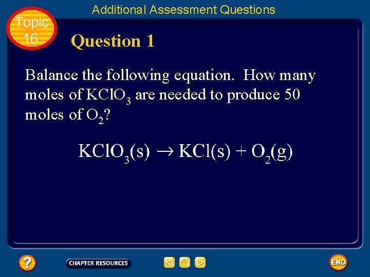 Topic 16 Additional Assessment Questions Question 1 Balance the following equation. How many moles