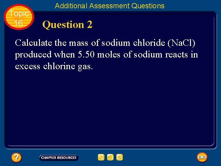 Topic 16 Additional Assessment Questions Question 2 Calculate the mass of sodium chloride (Na.