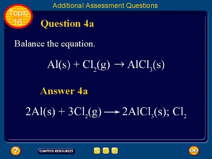 Topic 16 Additional Assessment Questions Question 4 a Balance the equation. Answer 4 a