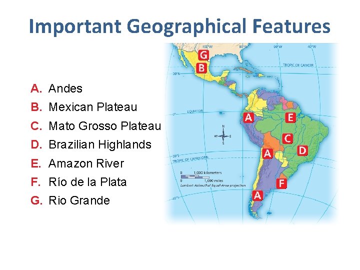 Important Geographical Features A. Andes B. Mexican Plateau C. Mato Grosso Plateau D. Brazilian