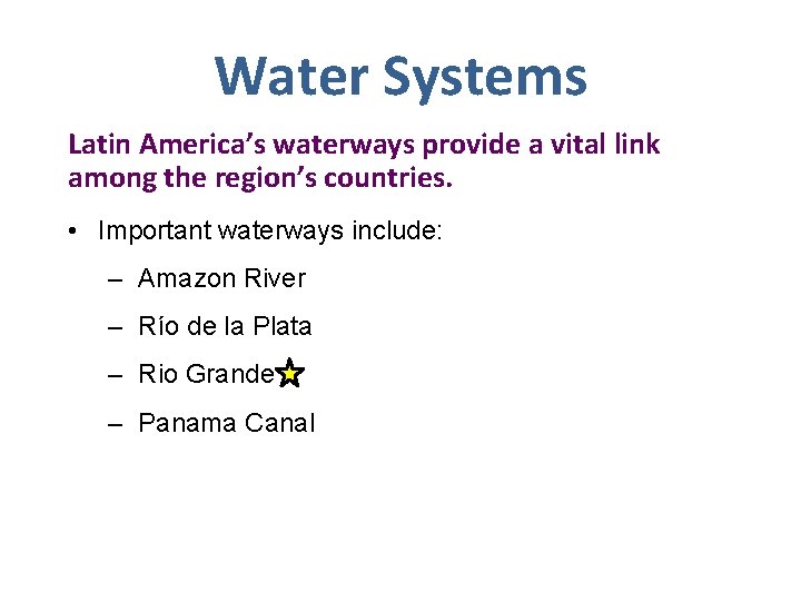 Water Systems Latin America’s waterways provide a vital link among the region’s countries. •