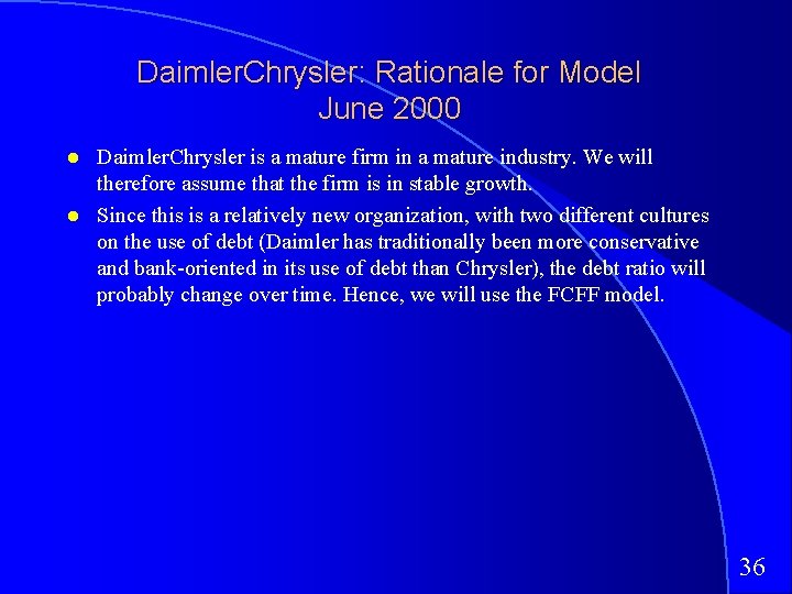 Daimler. Chrysler: Rationale for Model June 2000 Daimler. Chrysler is a mature firm in
