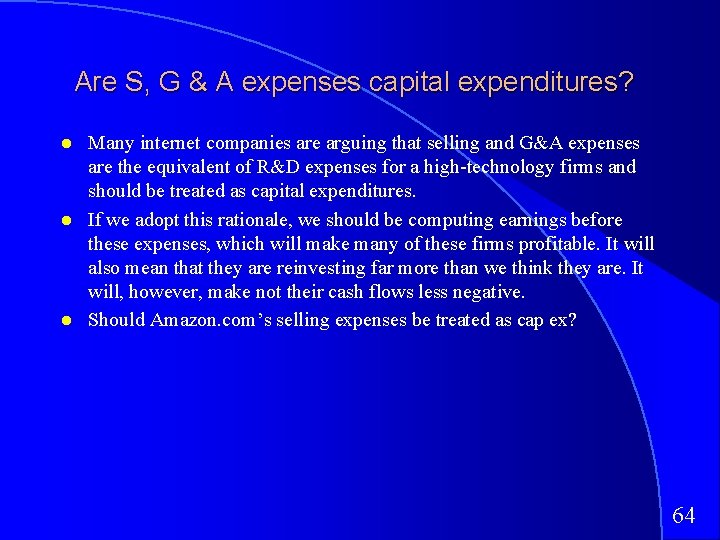 Are S, G & A expenses capital expenditures? Many internet companies are arguing that