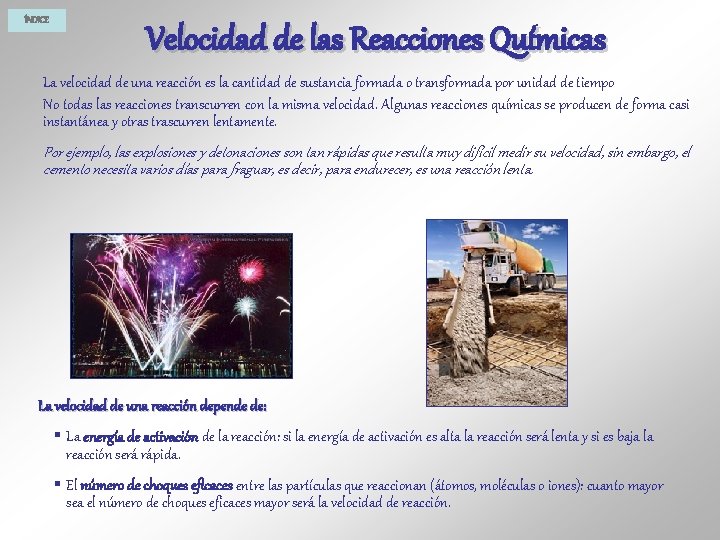 ÍNDICE Velocidad de las Reacciones Químicas La velocidad de una reacción es la cantidad