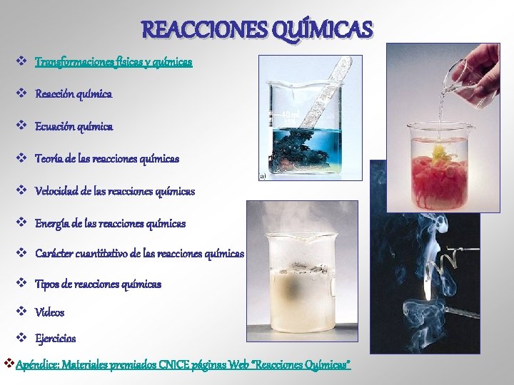 ÍNDICE REACCIONES QUÍMICAS v Transformaciones físicas y químicas v Reacción química v Ecuación química