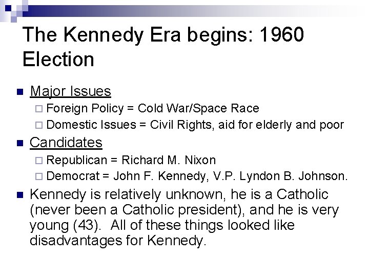 The Kennedy Era begins: 1960 Election n Major Issues ¨ Foreign Policy = Cold