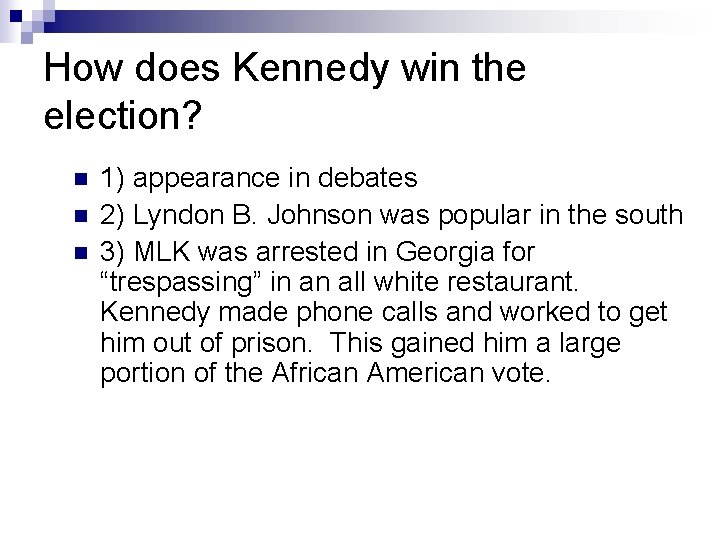 How does Kennedy win the election? n n n 1) appearance in debates 2)