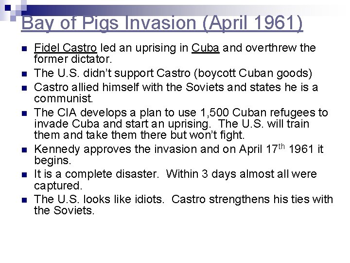 Bay of Pigs Invasion (April 1961) n n n n Fidel Castro led an