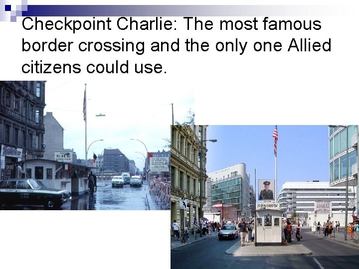 Checkpoint Charlie: The most famous border crossing and the only one Allied citizens could