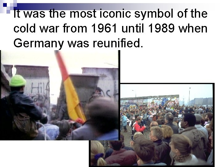 It was the most iconic symbol of the cold war from 1961 until 1989