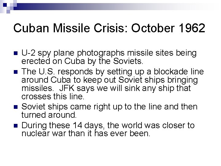 Cuban Missile Crisis: October 1962 n n U-2 spy plane photographs missile sites being