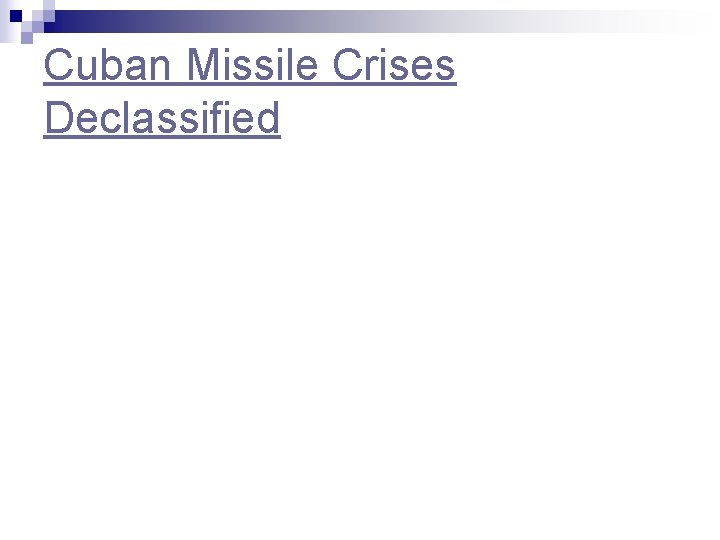 Cuban Missile Crises Declassified 