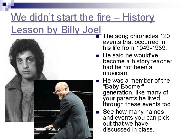 We didn’t start the fire – History Lesson by Billy Joel n The song