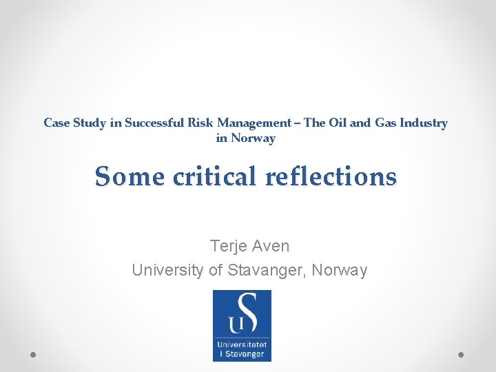 Case Study in Successful Risk Management – The Oil and Gas Industry in Norway