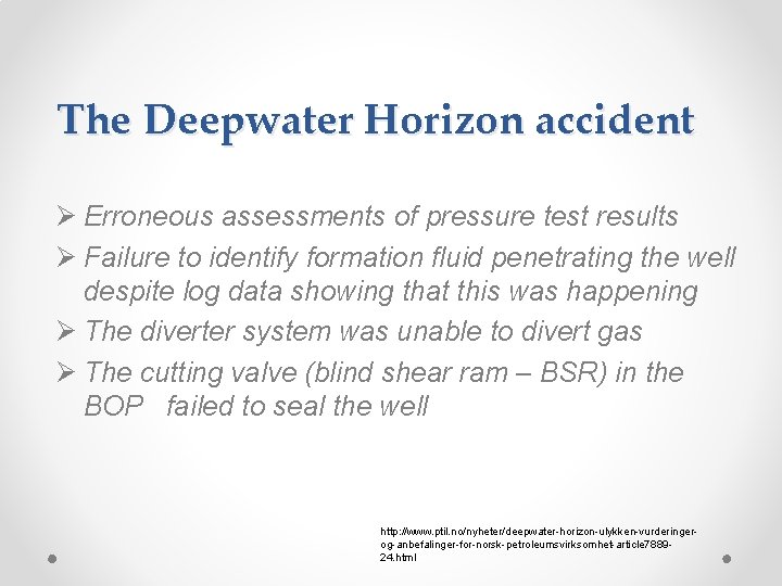 The Deepwater Horizon accident Ø Erroneous assessments of pressure test results Ø Failure to
