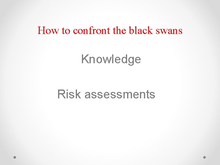 How to confront the black swans Knowledge Risk assessments 
