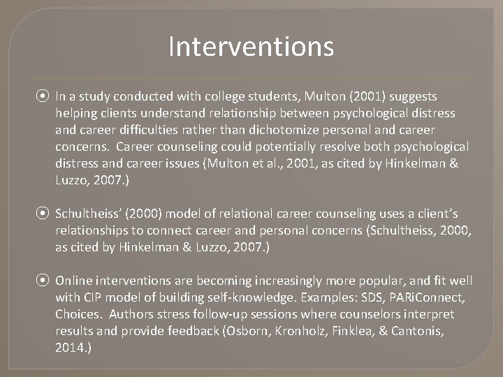 Interventions ⦿ In a study conducted with college students, Multon (2001) suggests helping clients