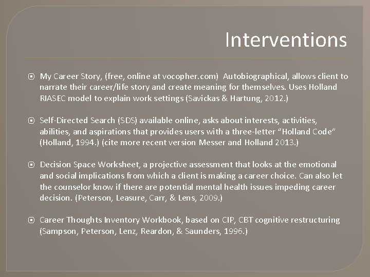 Interventions ⦿ My Career Story, (free, online at vocopher. com) Autobiographical, allows client to