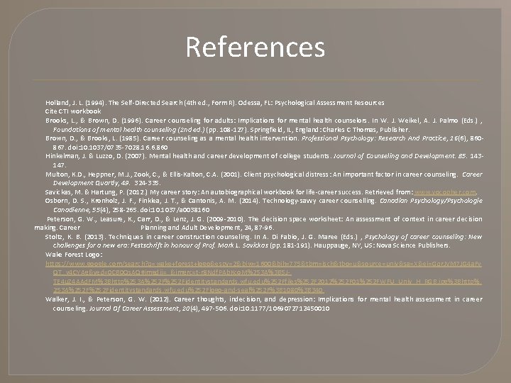 References Holland, J. L. (1994). The Self-Directed Search (4 th ed. , Form R).
