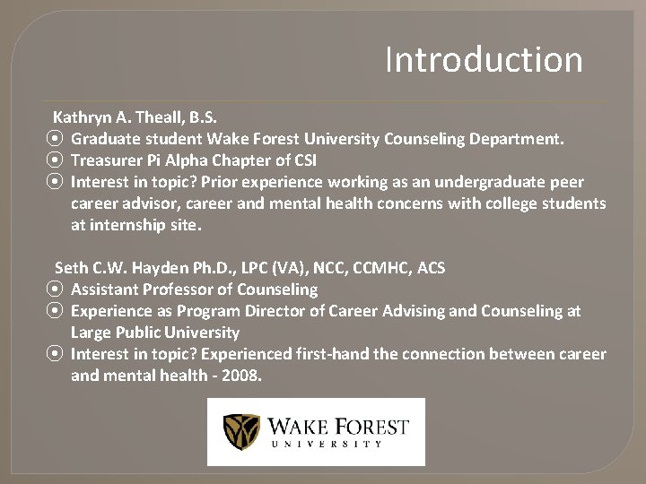 Introduction Kathryn A. Theall, B. S. ⦿ Graduate student Wake Forest University Counseling Department.