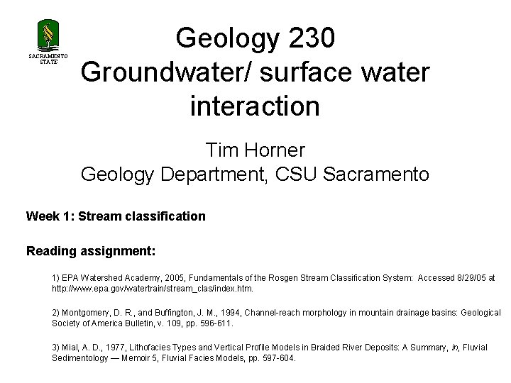 SACRAMENTO STATE Geology 230 Groundwater/ surface water interaction Tim Horner Geology Department, CSU Sacramento