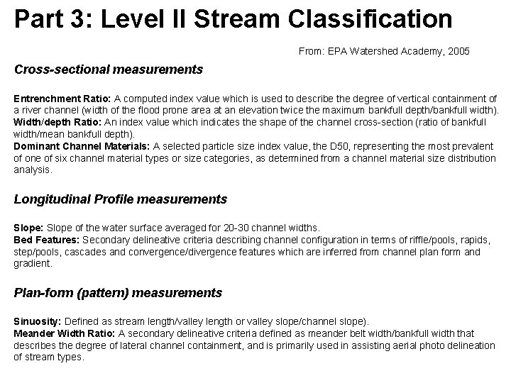 Part 3: Level II Stream Classification From: EPA Watershed Academy, 2005 Cross-sectional measurements Entrenchment